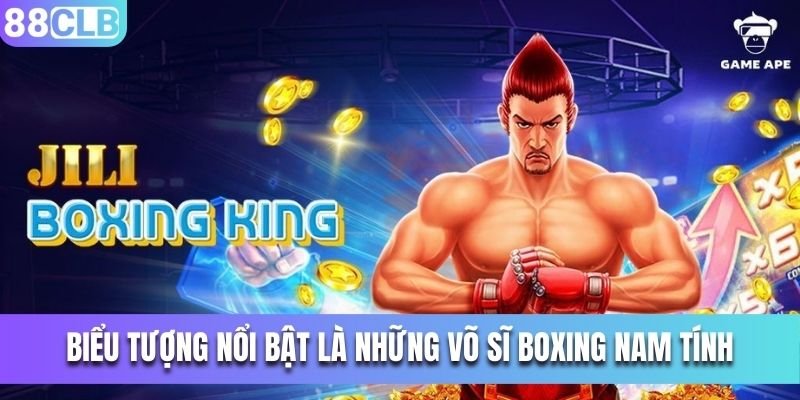 Biểu tượng nổi bật là những võ sĩ boxing nam tính