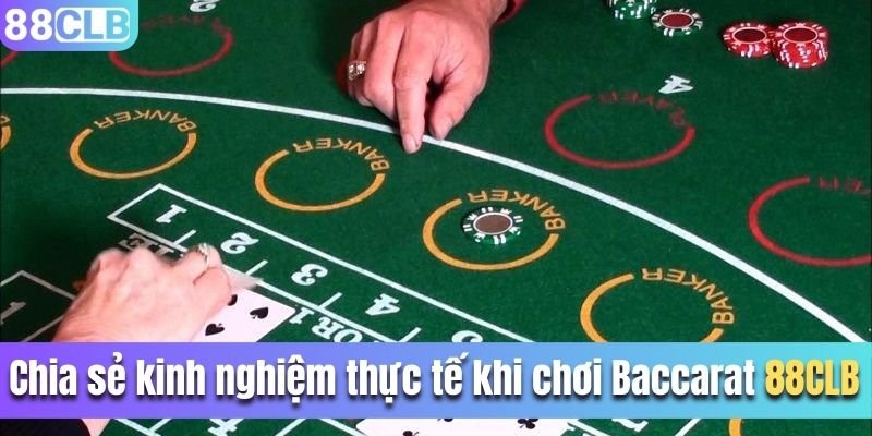 Chia sẻ kinh nghiệm thực tế khi chơi Baccarat 88CLB 